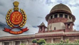 ఈడీపై సుప్రీంకోర్టు తీవ్ర ఆగ్రహం