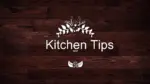 Kitchen Tips