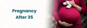 35 ఏళ్ల తర్వాత గర్భధారణ: డెలివరీ కాంప్లికేషన్ల రిస్క్