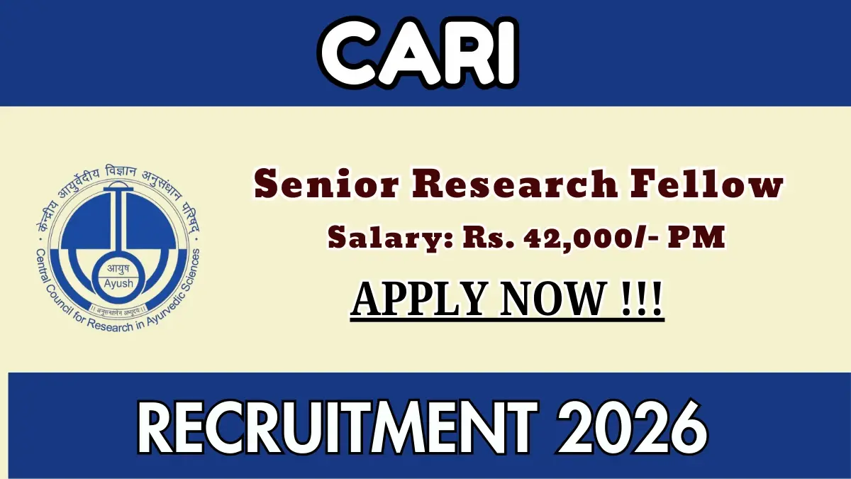 CARI Recruitment 2026: సెంట్రల్ ఆయుర్వేద రీసెర్చ్ ఇన్‌స్టిట్యూట్‌లో ఉద్యోగాలు